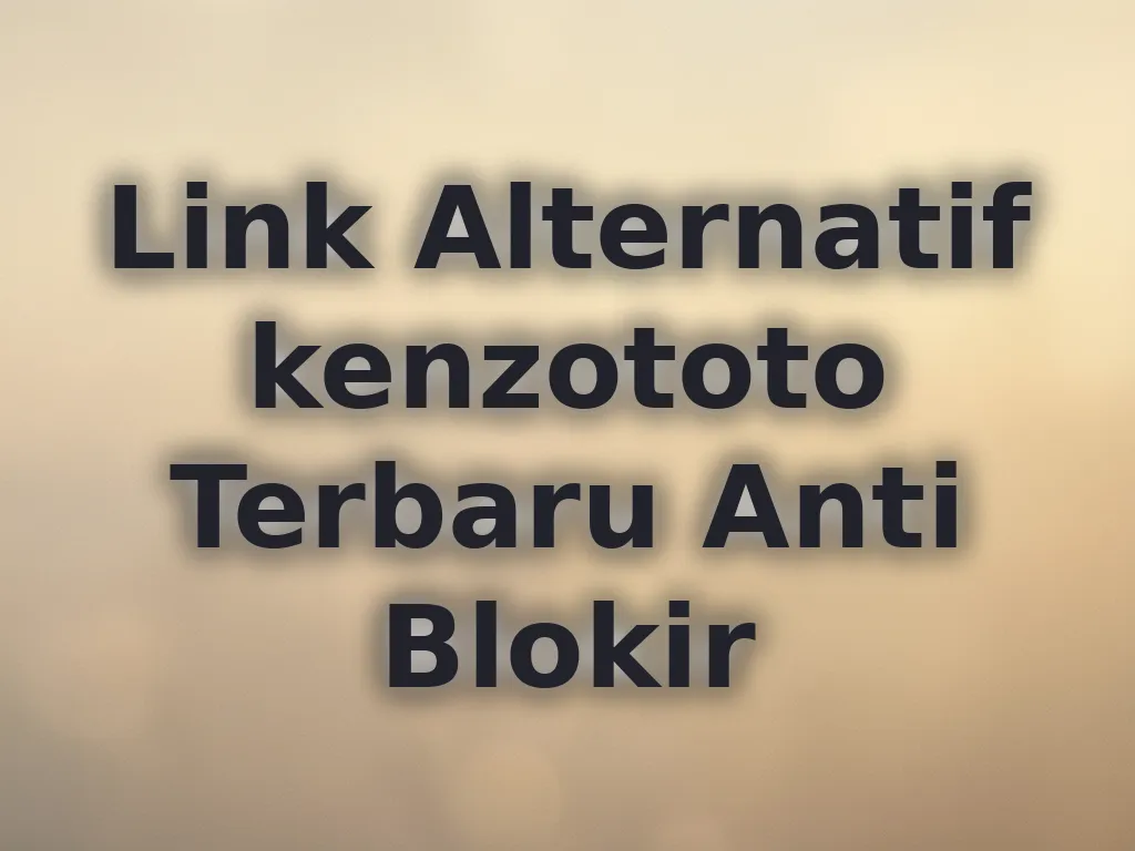 Link Alternatif kenzototo Terbaru Anti Blokir